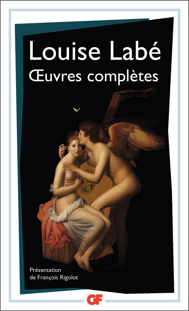 Œuvres complètes : Sonnets-élégies, débat de folie et d'amour - Louise Labé - FLAMMARION