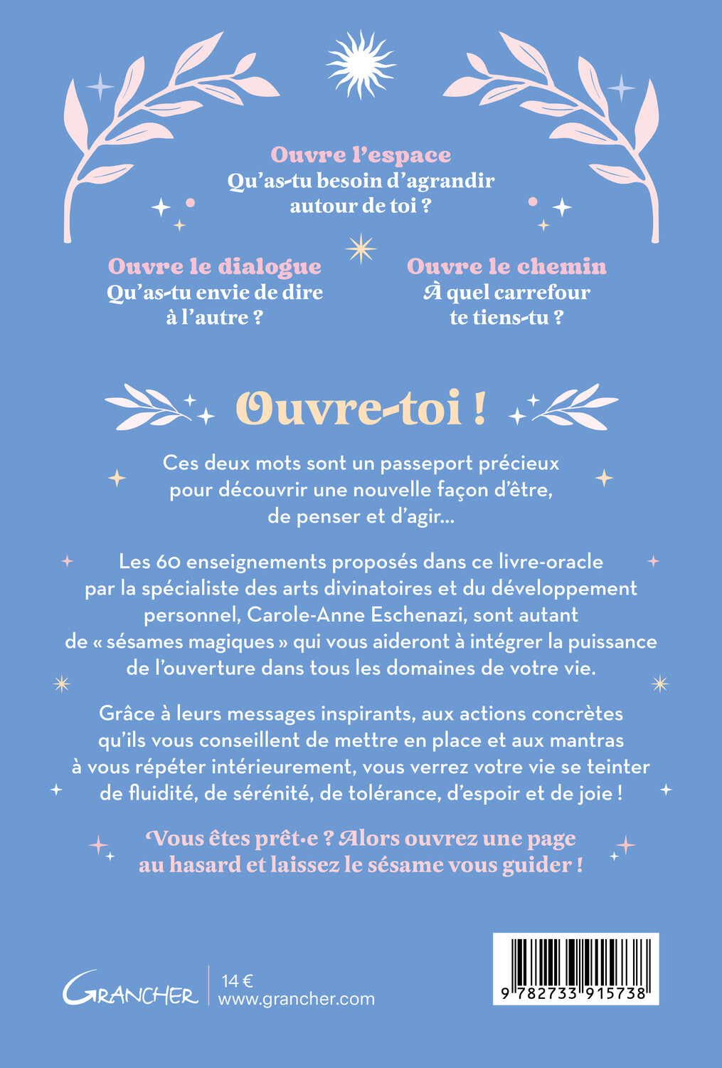Ouvre-toi ! Le livre-oracle - 60 sésames magiques pour s'ouvrir aux miracles de la vie - Carole-Anne Eschenazi - GRANCHER